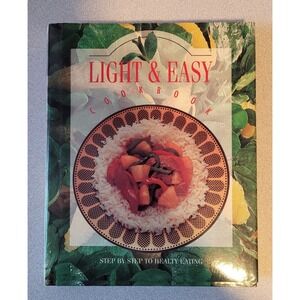 Light and Easy Step by Step to‎ Healthy Eating 1992 Hardcover Cookbook New